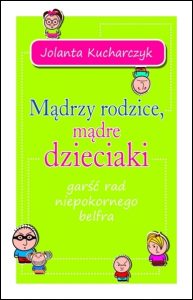 Mądrzy rodzicie, mądre dzieciaki garść rad niepokornego belfra