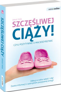 Szczęśliwej ciąży! Czyli pozytywnie o macierzyństwie