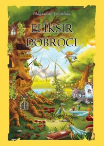 Eliksir dobroci - magiczny świat elfów